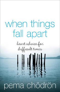 When Things Fall Apart by Pema Chodron